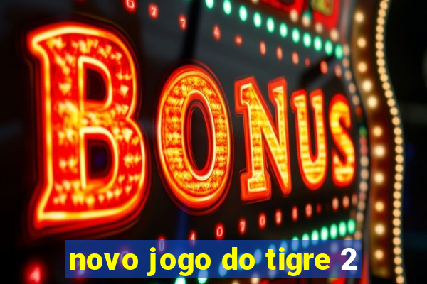 novo jogo do tigre 2